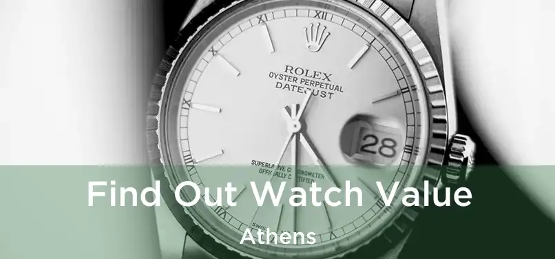 Find Out Watch Value Athens