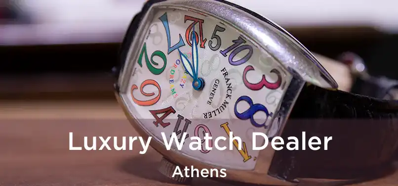 Luxury Watch Dealer Athens