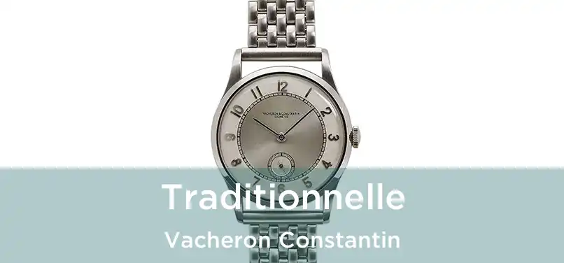 Traditionnelle Vacheron Constantin