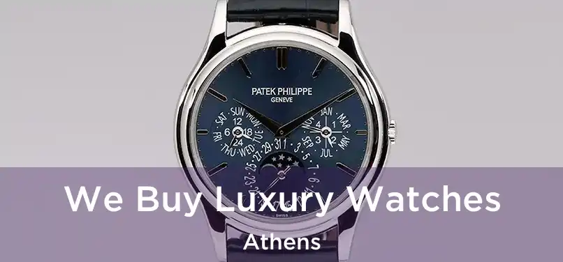 We Buy Luxury Watches Athens